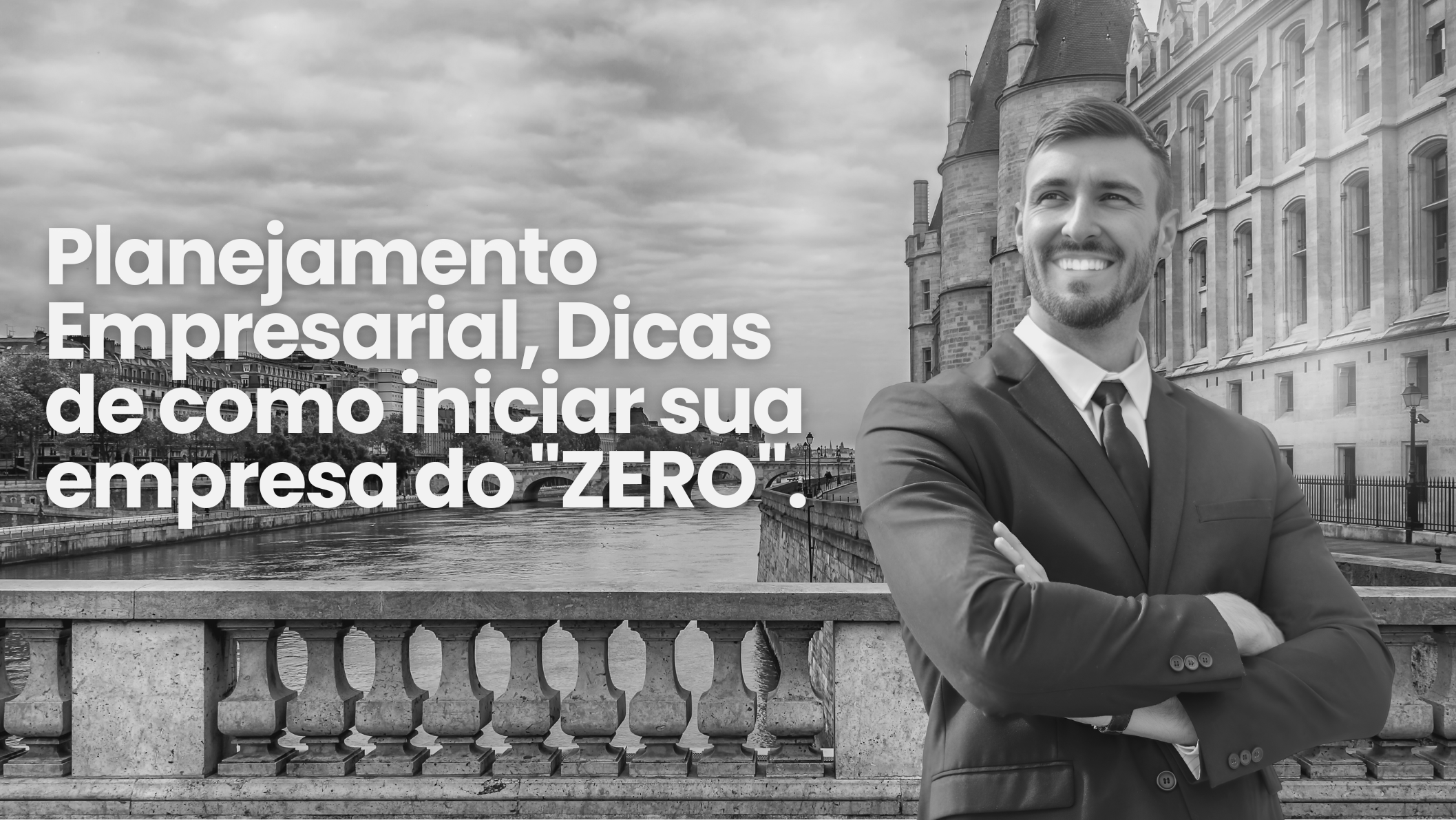 Planejamento Empresarial, Dicas de como iniciar sua empresa do “ZERO”.